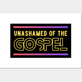 Unashamed Of The Gospel | Romans 1:16 Posters and Art